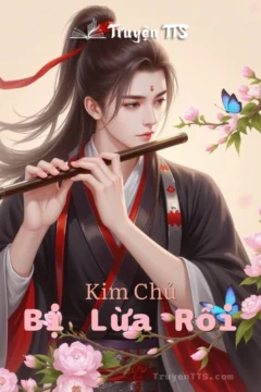 Ảnh bìa truyện Kim Chủ, Bị Lừa Rồi! – câu chuyện nữ cường cung đấu đầy âm mưu và sự phản bội.
