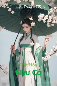 Bìa truyện Liệt Hỏa Như Ca với hình ảnh nhân vật nữ chính xinh đẹp trong trang phục cổ trang.