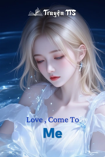 Love , Come To Me