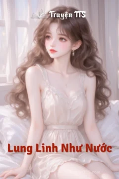 Ảnh bìa truyện ngôn tình Lung Linh Như Nước, thể hiện sự thuần khiết và sâu sắc của tình yêu.