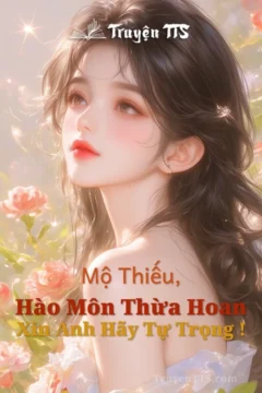 Bìa truyện Hào Môn Thừa Hoan : Mộ Thiếu , Xin Anh Hãy Tự Trọng !