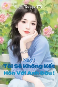 Nữ chính Lâm Gia Nguyệt xinh đẹp và nam chính Hà Lăng trong truyện Tôi Sẽ Không Kết Hôn Với Anh Đâu!