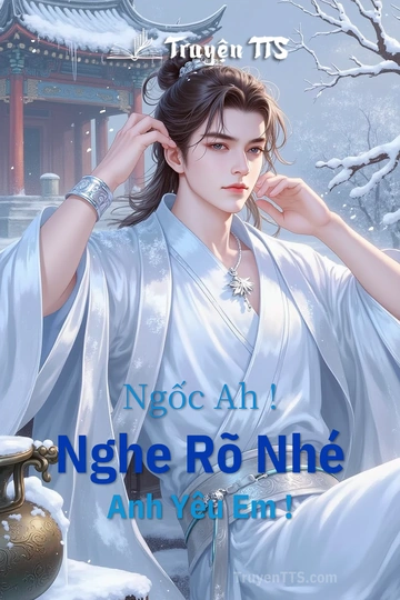 Ngốc Ah ! Nghe Rõ Nhé Anh Yêu Em !