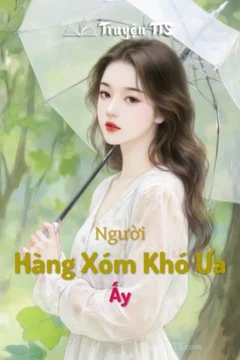 Ảnh bìa truyện Người Hàng Xóm Khó Ưa Ấy, thể loại ngôn tình hiện đại.