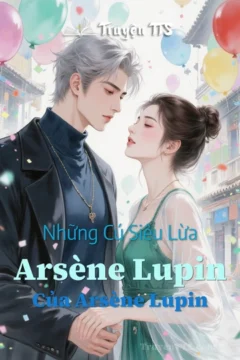Bìa sách "Những Cú Siêu Lừa Của Arsène Lupin" giới thiệu nhân vật Arsène Lupin.