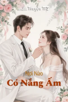 Bìa truyện Nơi Nào Có Nắng Ấm với hình ảnh lãng mạn, thể hiện hành trình tìm kiếm hạnh phúc.