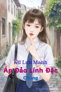 Bìa truyện Áp Đảo Lính Đặc Chủng: Nữ lưu manh Tăng Tĩnh Ngữ và lính đặc chủng Thiệu Tuấn.