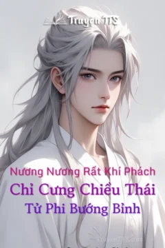 Minh tinh xuyên không theo đuổi thái tử trong truyện Chỉ Cưng Chiều Thái Tử Phi Bướng Bỉnh