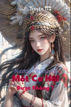 Nương Tử Cho Ta Một Cơ Hội Được Không ?