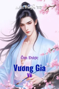 Bìa truyện Ôm Được Vương Gia Về với hình ảnh nữ chính và Vương gia