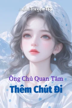Bìa truyện Ông Chủ Quan Tâm Thêm Chút Đi