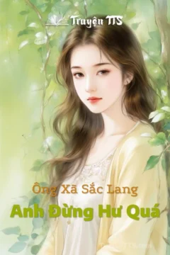 Bìa truyện Ông Xã Sắc Lang Anh Đừng Hư Quá