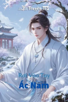 Bìa truyện Rơi Vào Tay Ác Nam, mô tả cuộc gặp gỡ định mệnh giữa nữ chính và ác nam trong bối cảnh cổ đại.