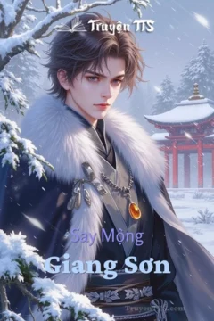 Bìa truyện Say Mộng Giang Sơn với hình ảnh nhân vật chính trong bối cảnh cổ đại.