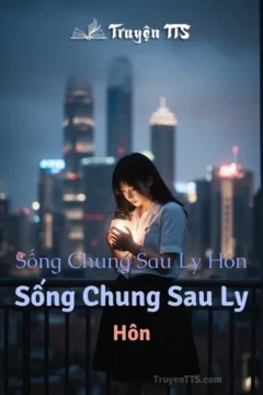 Bìa truyện Sống Chung Sau Ly Hôn với hình ảnh các nhân vật chính trong bối cảnh hiện đại.