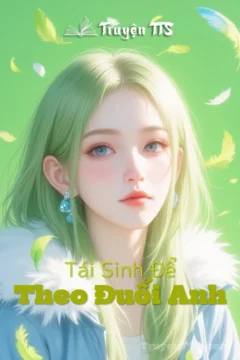 Bìa truyện Tái Sinh Để Theo Đuổi Anh