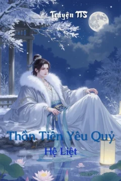 Ảnh bìa truyện Thần Tiên Yêu Quỷ Hệ Liệt - Đam mỹ cổ trang giả tưởng.