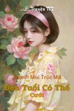 Bìa truyện Thanh Mai Trúc Mã Đến Tuổi Có Thể Cưới