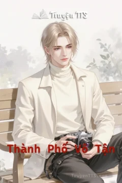 Ảnh bìa truyện Thành Phố Vô Tận: Đam mỹ giới giải trí, thanh mai trúc mã, hoan hỉ oan gia.