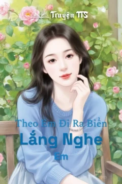 Bìa truyện "Theo Em Đi Ra Biển Lắng Nghe" với hình ảnh biển xanh và cô gái suy tư.