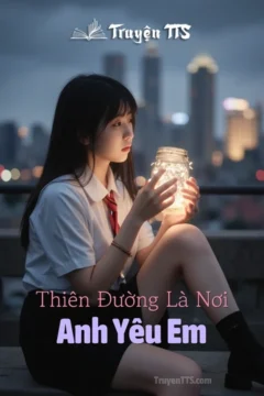 Bìa truyện Thiên Đường Là Nơi Anh Yêu Em
