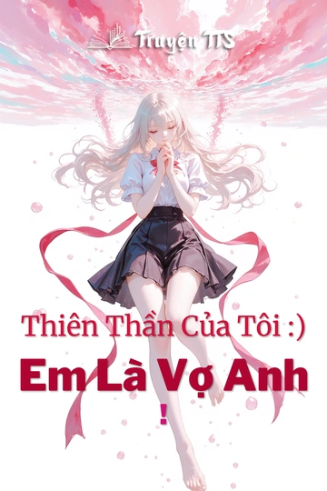 Thiên Thần Của Tôi :) Em Là Vợ Anh !