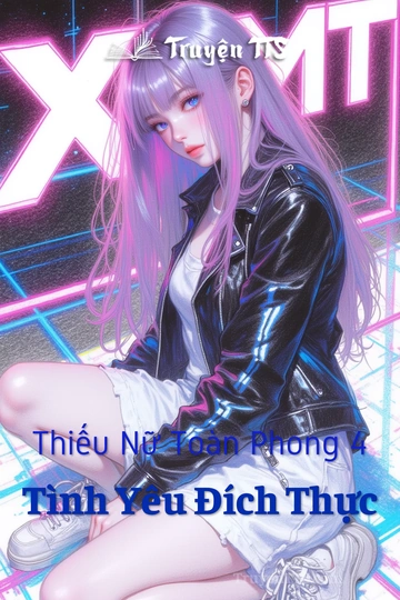 Thiếu Nữ Toàn Phong 4 Tình Yêu Đích Thực