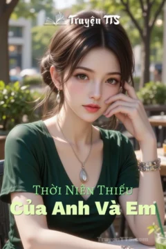 Bìa truyện Thời Niên Thiếu Của Anh Và Em