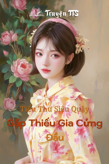 Tiểu Thư Siêu Quậy Gặp Thiếu Gia Cứng Đầu