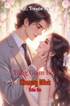 Bìa truyện Tổng Giám Đốc Chung Nhà Xấu Xa