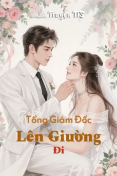 Bìa truyện Tổng Giám Đốc Lên Giường Đi với hình ảnh hai nhân vật chính.