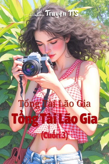 Tổng Tài Lão Gia Tổng Tài Lão Gia (Cuốn 3)