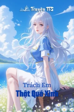 Bìa truyện Trách Em Thật Quá Xinh