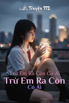 Bìa truyện Trừ Em Ra Còn Có Ai với hình ảnh lãng mạn.