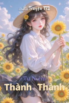 Bìa truyện "Tư Niệm Thành Thành" với hình ảnh lãng mạn, hiện đại.