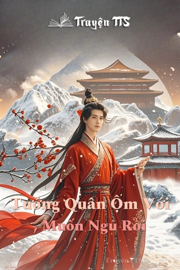 Tướng Quân Ôm Với , Muốn Ngủ Rồi