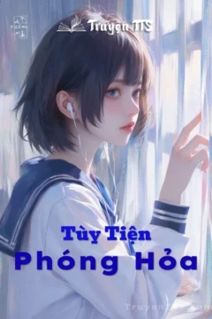 Bìa truyện Tùy Tiện Phóng Hỏa với hình ảnh Dịch Văn Trạch và Giai Hòa.