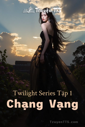 Twilight Series Tập 1 Chạng Vạng