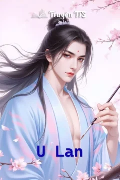Bìa truyện "U Lan" với hình ảnh nhân vật nữ trong trang phục cổ trang, thể hiện nỗi buồn và sự quyết tâm.
