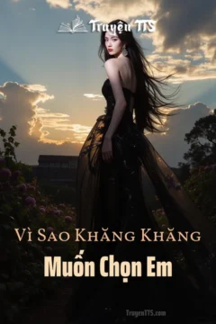 Bìa truyện Vì Sao Khăng Khăng Muốn Chọn Em