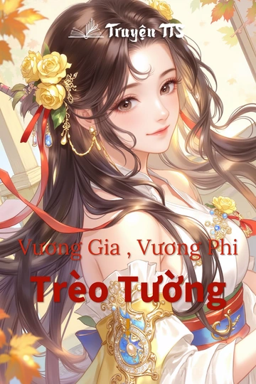 Vương Gia , Vương Phi Trèo Tường !