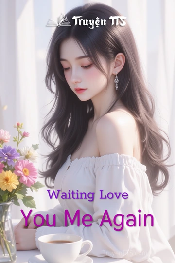 Waiting Love You Me Again