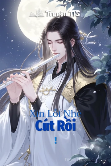 Xin Lỗi Nhé Cút Rồi !