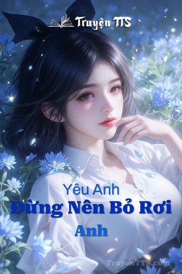 Yêu Anh Đừng Nên Bỏ Rơi Anh