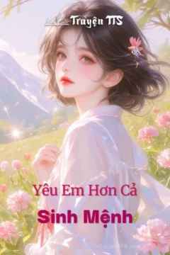 Bìa truyện Yêu Em Hơn Cả Sinh Mệnh với hình ảnh hai nhân vật chính.