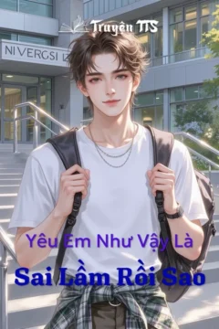 Bìa truyện Yêu Em Như Vậy Là Sai Lầm Rồi Sao