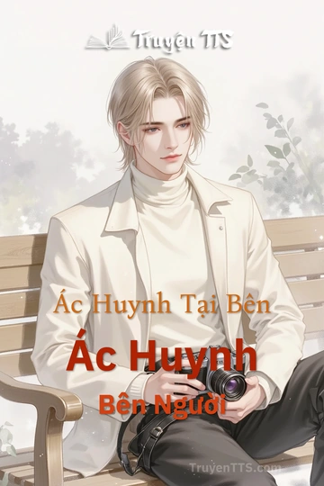 Ác Huynh Tại Bên Ác Huynh Bên Người