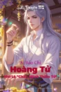 Hoàng Tử: Ai Bảo Chỉ "Chân Mệnh Thiên Tử"