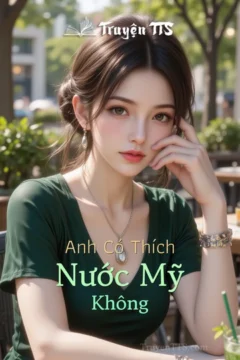 Bìa truyện Anh Có Thích Nước Mỹ Không với hình ảnh cô gái trẻ xinh đẹp.
