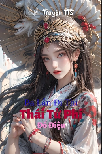 Ba Lần Đi Thi Thái Tử Phi Đổ Điệu